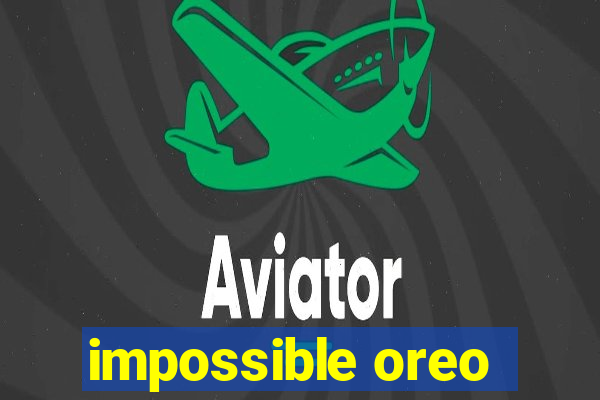 impossible oreo